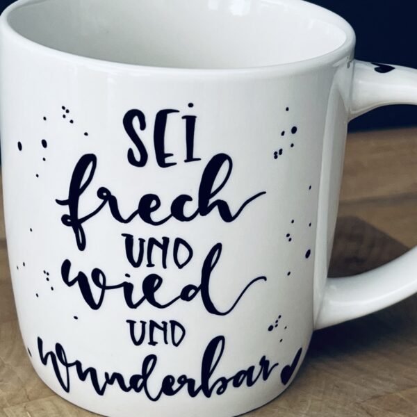 Tasse - Sei frech und wild und wunderbar ♥