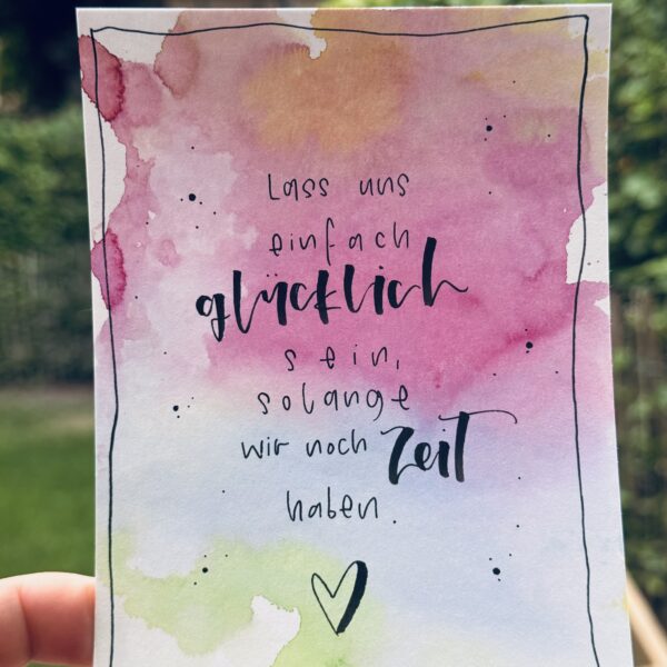 Papierkarte - Aquarell „Lass uns einfach glücklich sein, solange wir noch Zeit haben.“